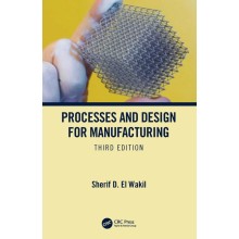 Processes and Design for Manufacturing, Third Edition